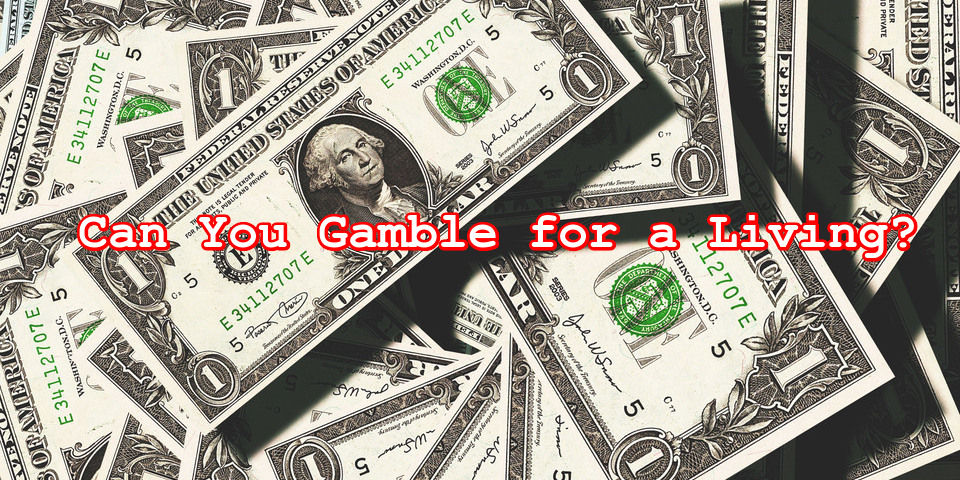 Can You Gamble for a Living?