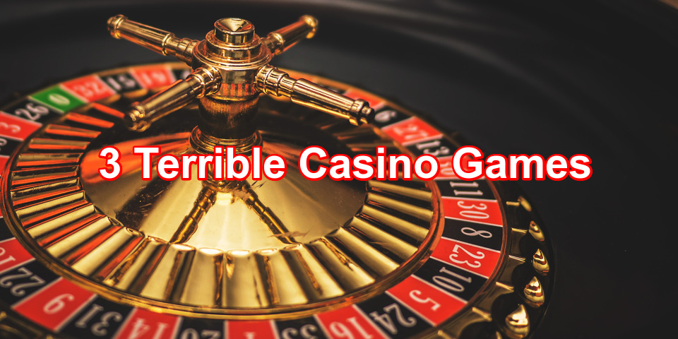 Terrible Casino Games